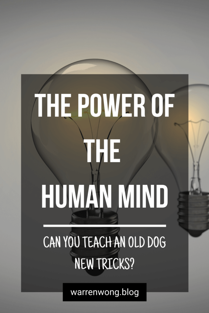 The Power of The Human Mind: Can You Teach an Old Dog New Tricks?