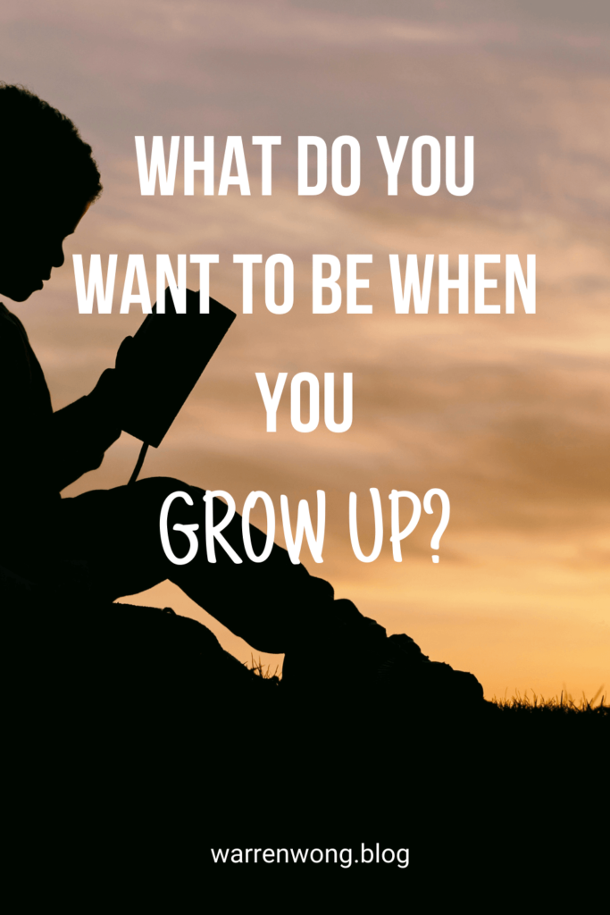 What do YOU Want to be When you Grow Up?
