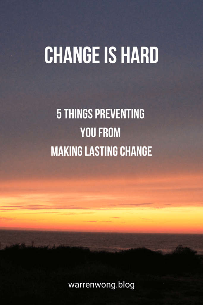 Change is Hard 5 Things preventing you from making lasting change pinterest